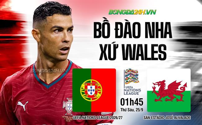 Nhận định Bồ Đào Nha vs Wales (01h45 ngày 25/9): Đè bẹp đội khách