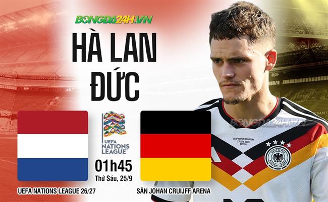 Nhận định Hà Lan vs Đức (1h45 ngày 25/9): Đại tiệc tấn công