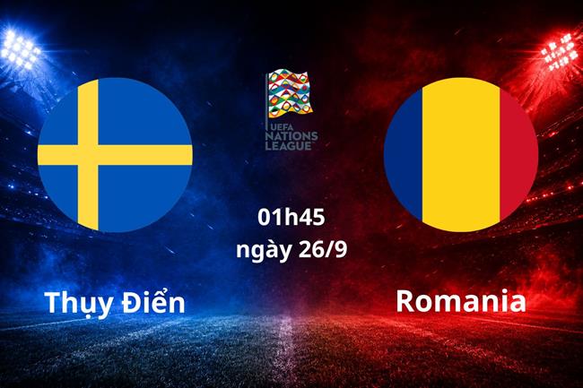 Nhận định Thụy Điển vs Romania (01h45 ngày 26/9): Chủ nhà vượt trội