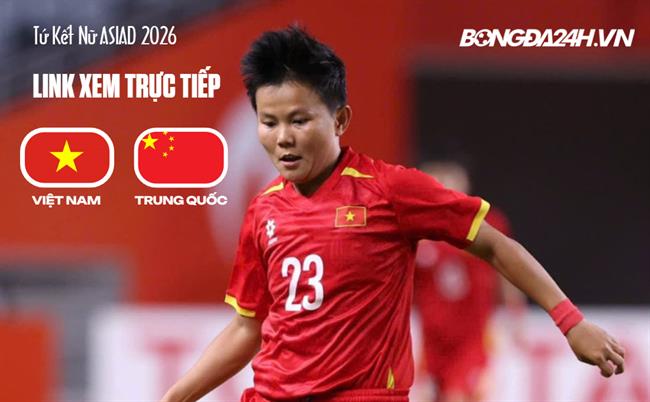 Link xem trực tiếp Nữ Việt Nam vs Nữ Trung Quốc 13h hôm nay