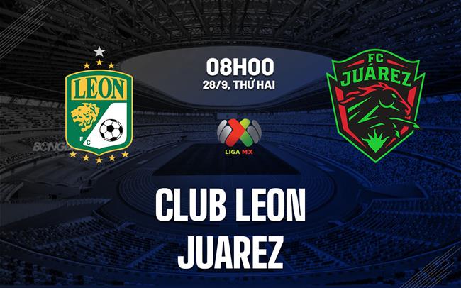 Nhận định bóng đá Club Leon vs Juarez 8h00 ngày 28/9 (VĐQG Mexico 2026/27)