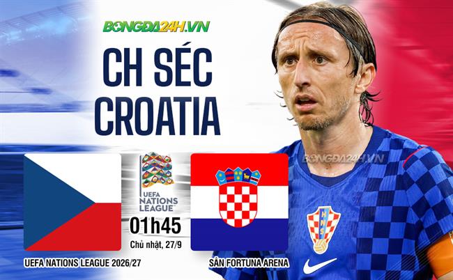 Nhận định Séc vs Croatia (01h45 ngày 27/9): Vượt mặt chủ nhà