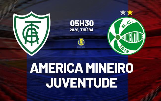 Nhận định bóng đá America Mineiro vs Juventude 5h30 ngày 29/9 (Hạng 2 Brazil 2026)