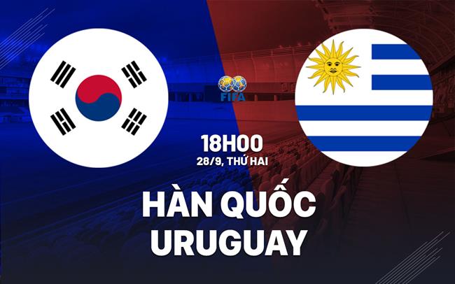 Nhận định bóng đá Hàn Quốc vs Uruguay 18h00 ngày 28/9 (Giao hữu quốc tế)