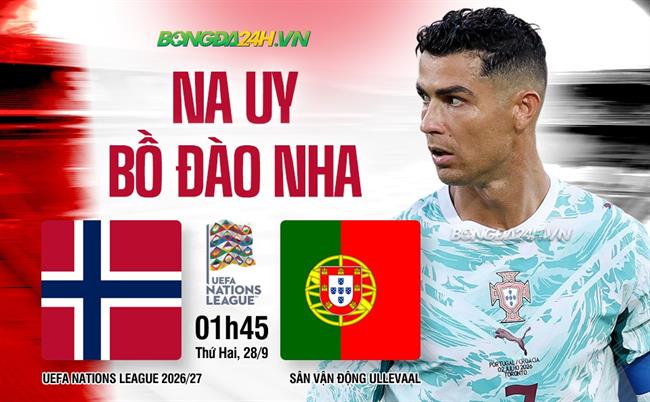 Nhận định Na Uy vs Bồ Đào Nha (1h45 ngày 28/9): Khó lường
