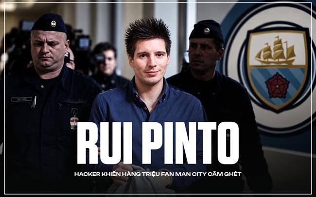 Rui Pinto: Kẻ đứng sau những tài liệu khiến Man City bị điều tra