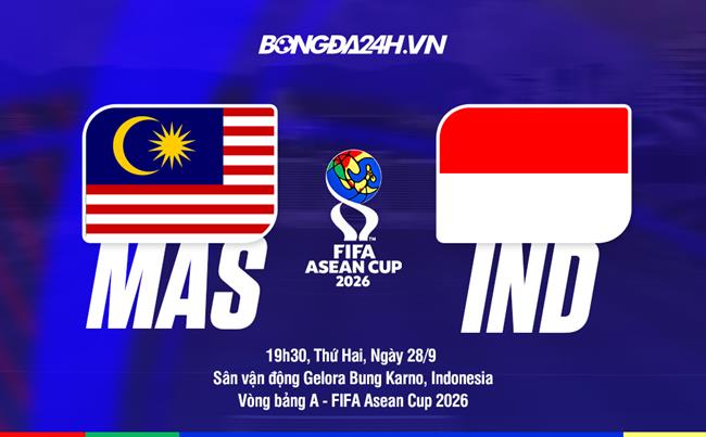 Nhận định Indonesia vs Malaysia (19h30 ngày 28/9): Cuộc chiến giành ngôi đầu bảng