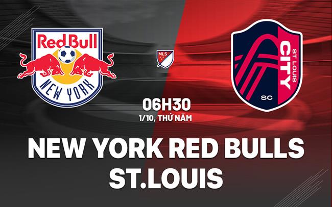 Nhận định New York Red Bulls vs St.Louis 6h30 ngày 1/10 (Nhà nghề Mỹ 2026)