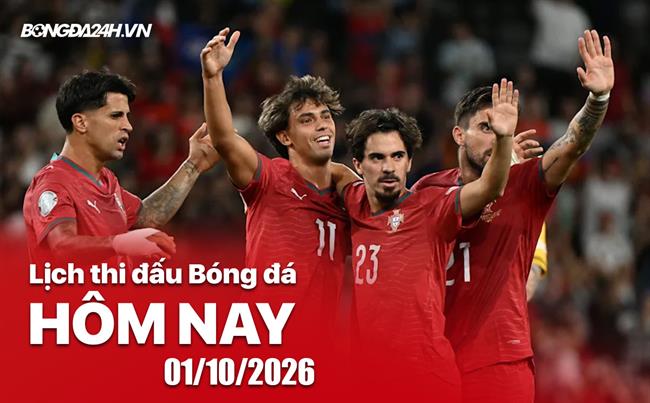 Lịch thi đấu, trực tiếp bóng đá hôm nay 01/10/2026: Đan Mạch vs Bồ Đào Nha