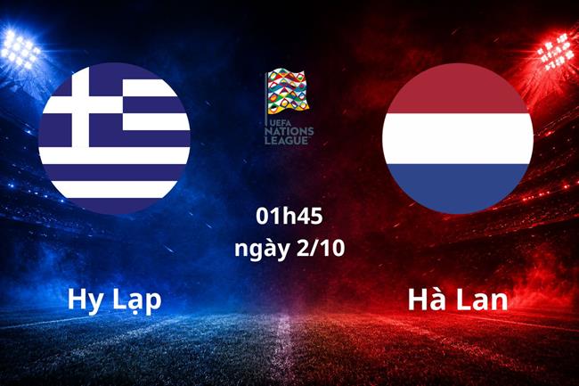 Nhận định Hy Lạp vs Hà Lan (01h45 ngày 2/10): Khó dập "Cơn lốc cam"