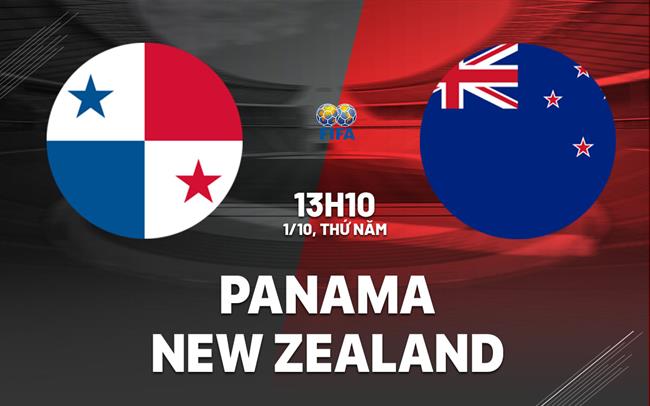 Nhận định bóng đá Panama vs New Zealand 13h10 ngày 1/10 (Giao hữu quốc tế)