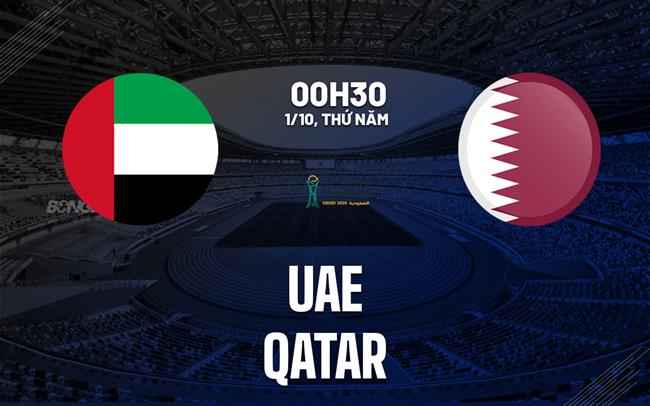 Nhận định bóng đá UAE vs Qatar 0h30 ngày 1/10 (Guld Cup 2026)