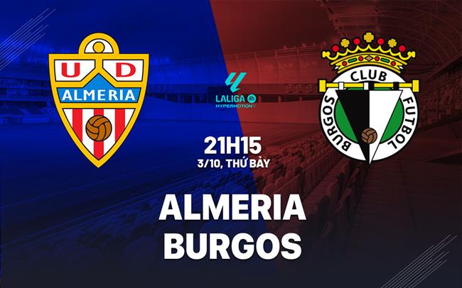 Nhận định bóng đá Almeria vs Burgos 21h15 ngày 3/10 (Hạng 2 TBN 2026/27)