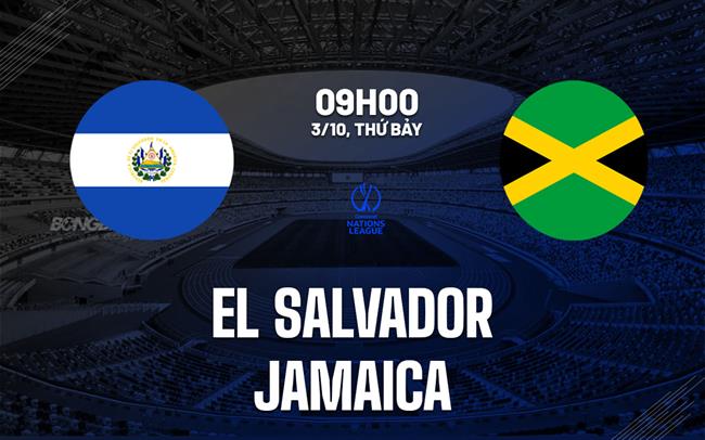 Nhận định El Salvador vs Jamaica 9h00 ngày 3/10 (Concacaf Nations League 2026/27)
