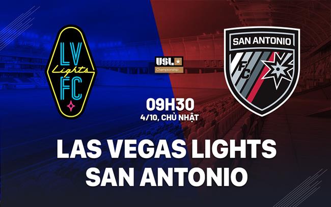 Nhận định Las Vegas Lights vs San Antonio 9h30 ngày 4/10 (Hạng Nhất Mỹ 2026)