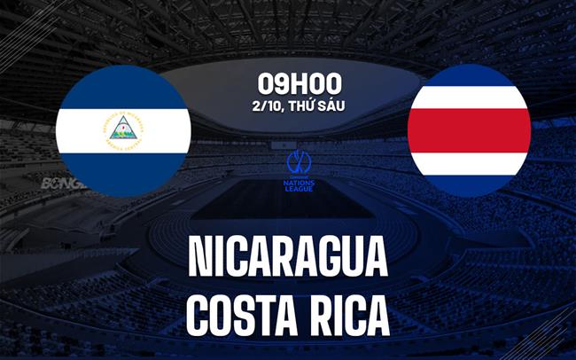 Nhận định Nicaragua vs Costa Rica 9h00 ngày 2/10 (Concacaf Nations League 2026/27)