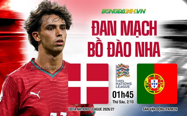 Nhận định Đan Mạch vs Bồ Đào Nha (01h45 ngày 2/10): Cửa ải khó lường