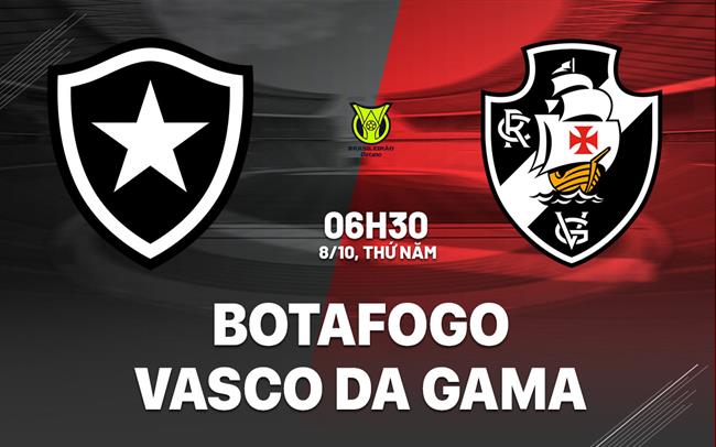 Nhận định bóng đá Botafogo vs Vasco da Gama 6h30 ngày 8/10 (VĐQG Brazil 2026)