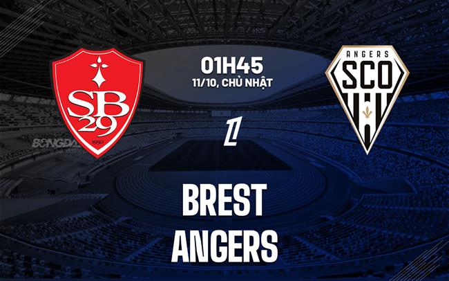 Nhận định bóng đá Brest vs Angers 1h45 ngày 11/10 (Ligue 1 2026/27)