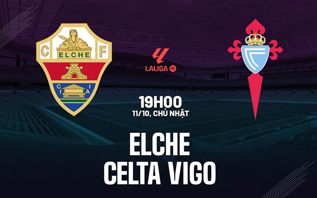 Nhận định Elche vs Celta Vigo (19h00 ngày 11/10): Đội khách đáng gờm