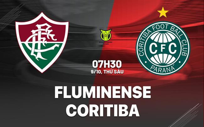 Nhận định bóng đá Fluminense vs Coritiba 7h30 ngày 9/10 (VĐQG Brazil 2026)
