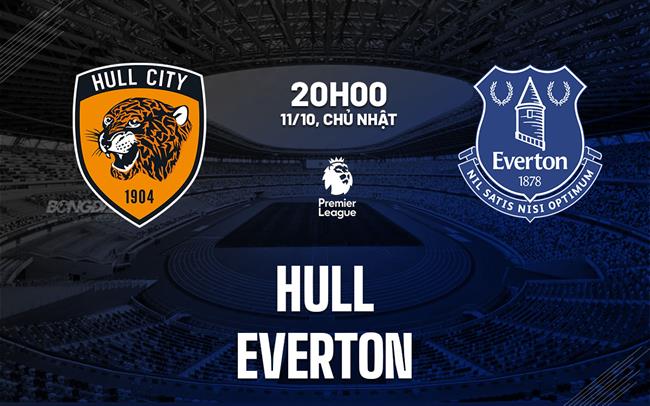 Nhận định Hull vs Everton (20h00 ngày 11/10): Lợi thế sân nhà