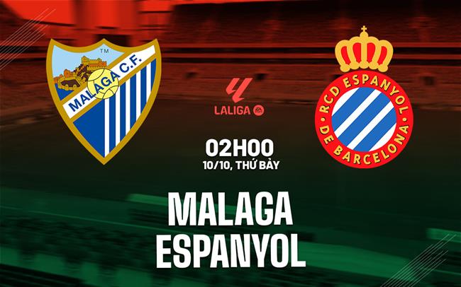 Nhận định Malaga vs Espanyol (02h00 ngày 10/10): Cân tài cân sức