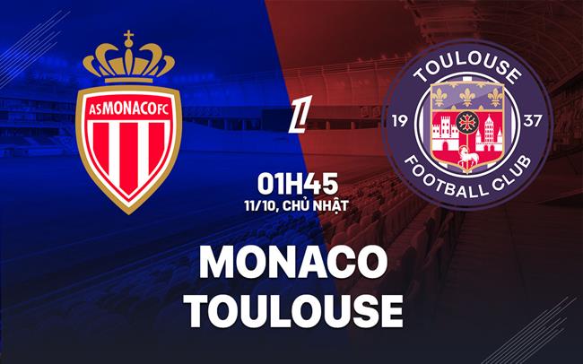 Nhận định Monaco vs Toulouse (01h45 ngày 11/10): Bảo vệ ngôi đầu bảng
