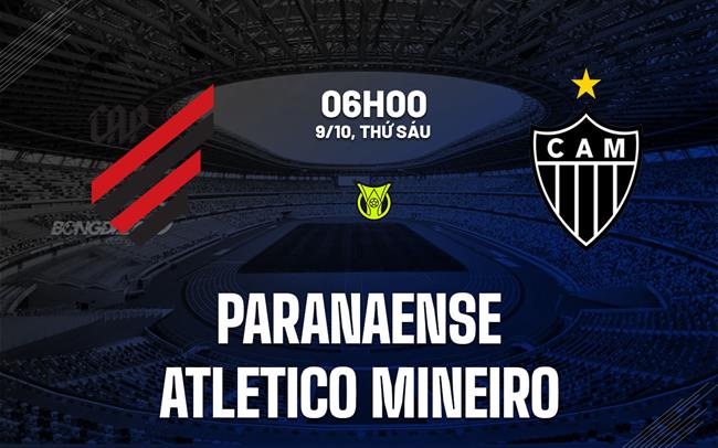 Nhận định bóng đá Paranaense vs Atletico Mineiro 6h00 ngày 9/10 (VĐQG Brazil 2026)