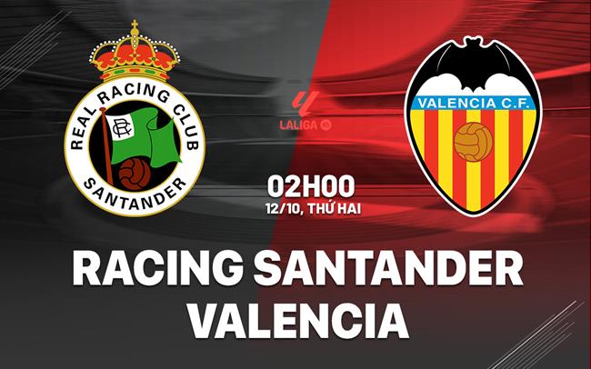 Nhận định bóng đá Racing Santander vs Valencia 2h00 ngày 12/10 (La Liga 2026/27)