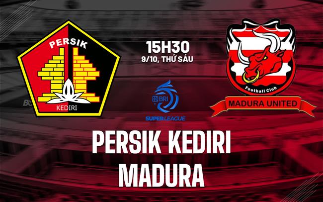 Nhận định bóng đá Persik Kediri vs Madura 15h30 ngày 9/10 (VĐQG Indonesia 2026/27)
