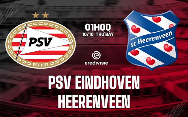 Nhận định bóng đá PSV Eindhoven vs Heerenveen 1h00 ngày 10/10 (VĐQG Hà Lan 2026/27)