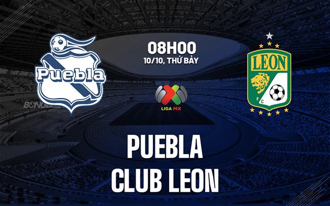 Nhận định bóng đá Puebla vs Club Leon 8h00 ngày 10/10 (VĐQG Mexico 2026/27)