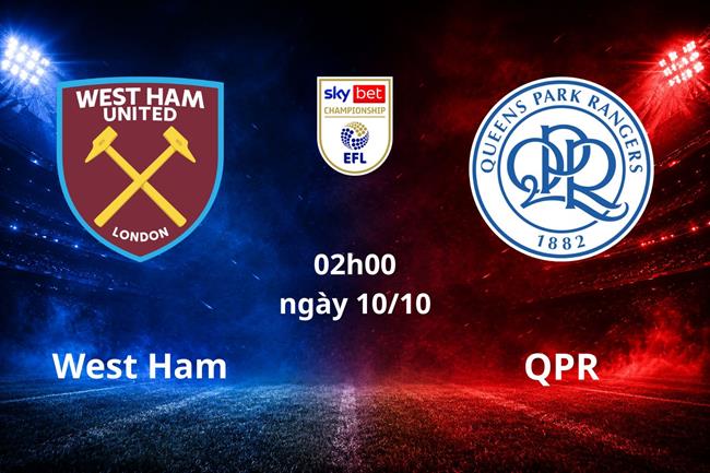 Nhận định West Ham vs QPR (02h00 ngày 10/10): "Búa tạ" mạnh mẽ