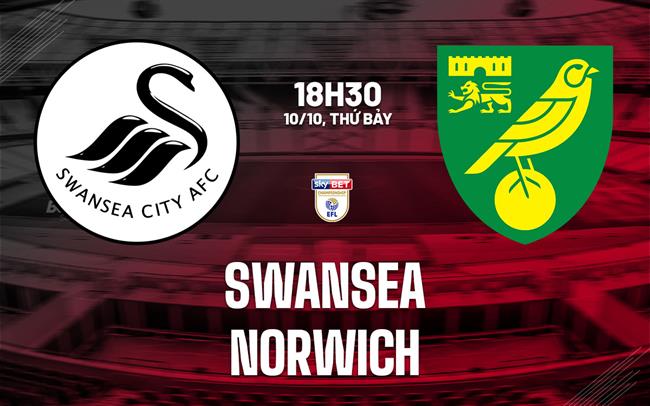 Nhận định bóng đá Swansea vs Norwich 18h30 ngày 10/10 (Hạng Nhất Anh 2026/27)