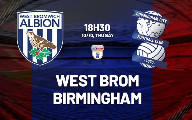Nhận định bóng đá West Brom vs Birmingham 18h30 ngày 10/10 (Hạng Nhất Anh 2026/27)