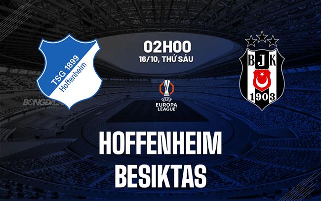 Nhận định bóng đá Hoffenheim vs Besiktas 2h00 ngày 16/10 (Europa League 2026/27)