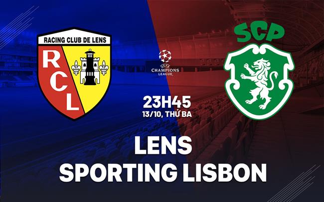 Nhận định Lens vs Sporting Lisbon (23h45 ngày 13/10): Hướng tới thắng lợi thứ 2