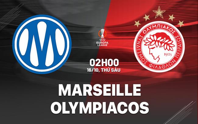 Nhận định Marseille vs Olympiacos (02h00 ngày 16/10): Đội khách tràn đầy tự tin