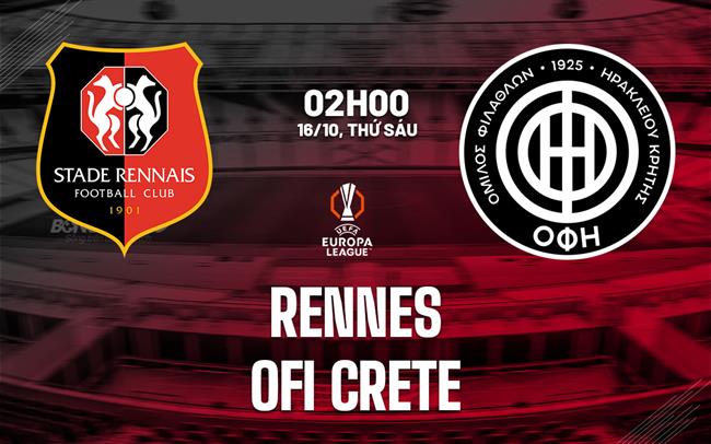 Nhận định bóng đá Rennes vs OFI Crete 2h00 ngày 16/10 (Europa League 2026/27)