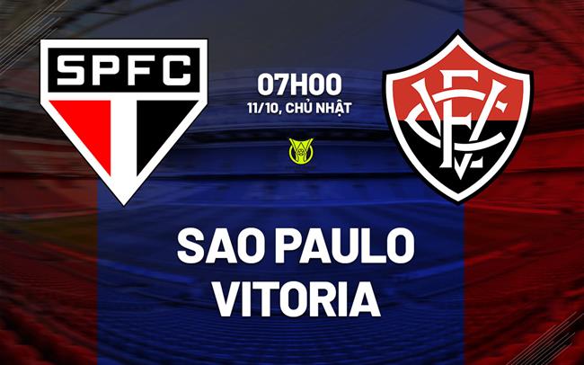 Nhận định bóng đá Sao Paulo vs Vitoria 7h00 ngày 11/10 (VĐQG Brazil 2026)