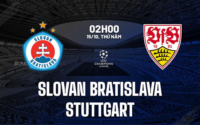 Nhận định Slovan Bratislava vs Stuttgart (2h00 ngày 15/10): Không dễ thắng cách biệt