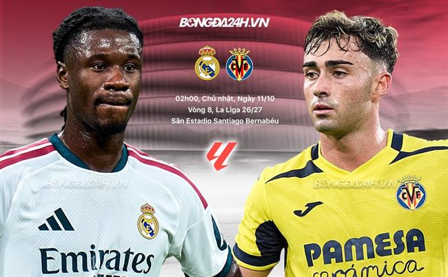 Nhận định Real Madrid vs Villarreal (02h00 ngày 11/10): Hạ "Tàu ngầm vàng"