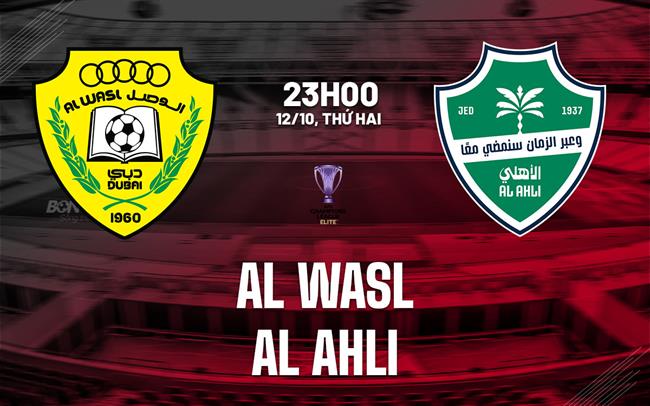 Nhận định bóng đá Al Wasl vs Al Ahli 23h00 ngày 12/10 (AFC Champions League Elite 2026/27)