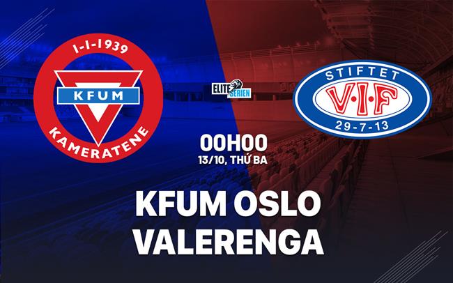Nhận định bóng đá KFUM Oslo vs Valerenga 0h00 ngày 13/10 (VĐQG Na Uy 2026)