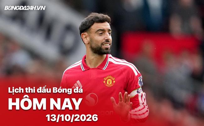 Lịch thi đấu, trực tiếp bóng đá hôm nay 13/10/2026: Atletico vs Man United