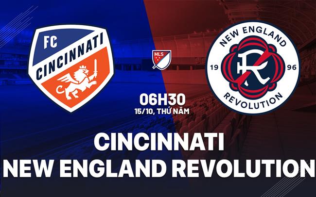 Nhận định Cincinnati vs New England Revolution 6h30 ngày 15/10 (Nhà nghề Mỹ 2026)