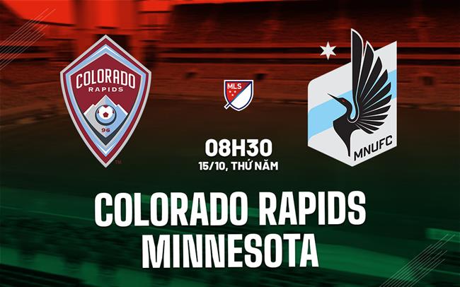 Nhận định bóng đá Colorado Rapids vs Minnesota 8h30 ngày 15/10 (Nhà nghề Mỹ 2026)