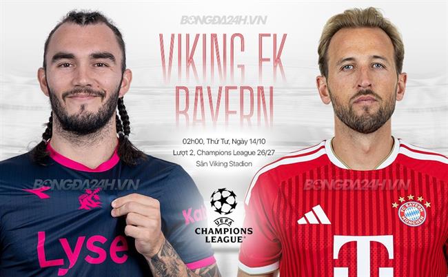 Nhận định Viking vs Bayern Munich (2h00 ngày 14/10): Dễ có mưa bàn thắng