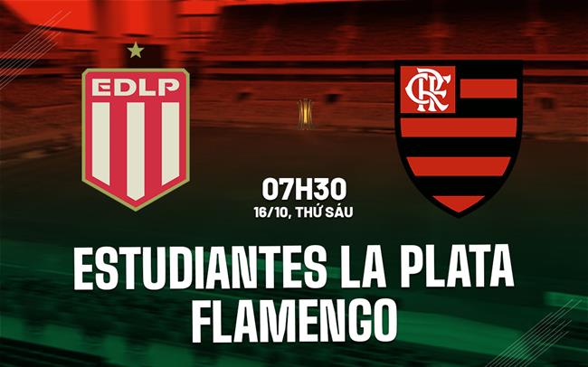 Nhận định Estudiantes La Plata vs Flamengo 7h30 ngày 16/10 (Copa Libertadores 2026)
